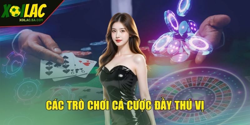 Các trò chơi cá cược đầy thú vị