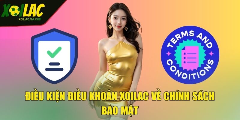 Điều kiện điều khoản XOILAC về chính sách bảo mật