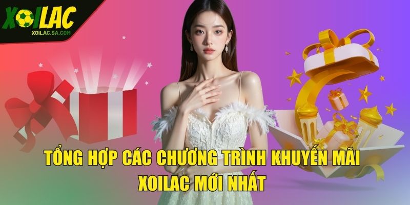 Tổng hợp các chương trình khuyến mãi XOILAC mới nhất