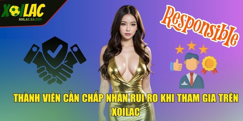 Thành viên cần chấp nhận rủi ro khi tham gia trên XOILAC