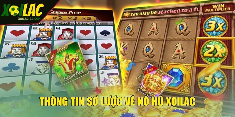 Nổ Hũ XOILAC - Thêm Một Lần Quay, Lụm Jackpot Đã Tay 2 Thông tin sơ lược về nổ hũ XOILAC