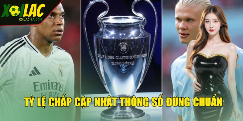 Tỷ Lệ Kèo Cúp C1 - Phương Pháp Tối Ưu Cơ Hội Thắng Khủng 3 Tỷ lệ chấp cập nhật thông số đúng chuẩn